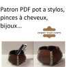 Patron PDF pot a stylos, pinces à cheveux, bijoux...
